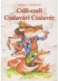 Móra Ferenc - Csili-csali Csalavári Csalavér