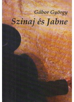 Gábor György - Szinaj és Jabne Gábor György - Szinaj és Jabne, Budapest 2005 antikvár könyv