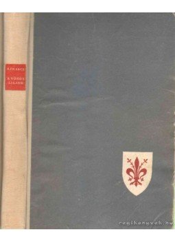 Anatole France - A vörös liliom Anatole France - A vörös liliom, Budapest 1957 antikvár könyv