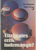 Egely György,Dús Magdolna - Titokzatos erők tudománya?