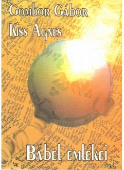 Gombor Gábor, Kiss Ágnes - Bábel emlékei Gombor Gábor, Kiss Ágnes - Bábel emlékei, Budapest 2002 antikvár könyv