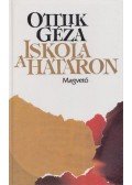 Ottlik Géza - Iskola a határon
