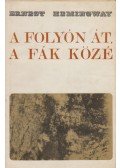 Hemingway, Ernest - A folyón át a fák közé
