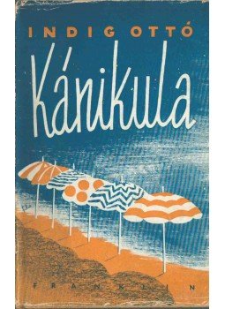 Indig Ottó - Kánikula Indig Ottó - Kánikula, 0 antikvár könyv