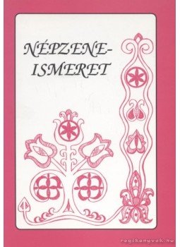Boguszlavszkijné Kocsis Márta, Bencze Lászlóné Dr. Mező Judit - Népzeneismeret Boguszlavszkijné Kocsis Márta, Bencze Lászlóné Dr. Mező Judit - Népzeneismeret, 1998 antikvár könyv