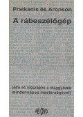 Aronson, Elliot,Pratkanis, Anthony - A rábeszélőgép
