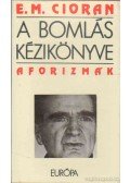 Emile M. Cioran - A bomlás kézikönyve
