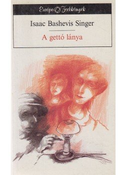Isaac Bashevis Singer - A gettó lánya Isaac Bashevis Singer - A gettó lánya, Budapest 1991 antikvár könyv