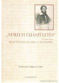 Pajkossy Gábor - Nemzeti újjászületés-Válogatás Kossuth Lajos írásaiból és beszédeiből