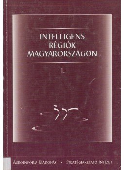 Pócs Gyula (szerk.) - Intelligens Régiók Magyarországon I. Pócs Gyula (szerk.) - Intelligens Régiók Magyarországon I., Budapest 2001 antikvár könyv
