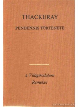 William Makepeace Thackeray - Pendennis története I-II. William Makepeace Thackeray - Pendennis története I-II., 1972 antikvár könyv