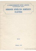 Több szerző - Háborús sérültek sebészeti ellátása