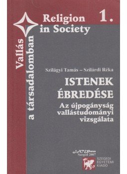 Szilágyi Tamás, Szilárdi Réka - Istenek ébredése Szilágyi Tamás, Szilárdi Réka - Istenek ébredése, Szeged 2007 antikvár könyv