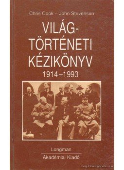 Cook, Chris, Stevenson, John - Világtörténeti kézikönyv 1914-1993 Cook, Chris, Stevenson, John - Világtörténeti kézikönyv 1914-1993, Budapest 1995 antikvár könyv