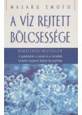 Emoto, Masaru - A víz rejtett bölcsessége