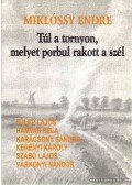 Miklóssy Endre - Túl a tornyon, melyet porbul rakott a szél