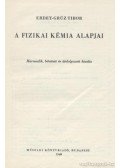 Erdey-Grúz Tibor - A fizikai kémia alapjai