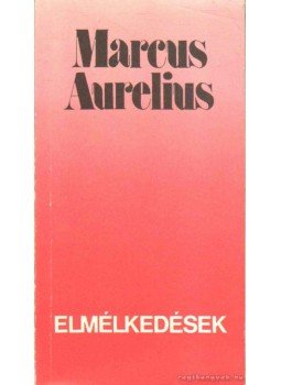 MARCUS AURELIUS - Elmélkedések MARCUS AURELIUS - Elmélkedések, Budapest 1991 antikvár könyv
