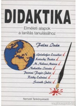 Réthy Endréné, Nahalka István, M. Nádasi Mária, Falus Iván, Golnhofer Erzsébet, Kotschy Beáta, Petriné Feyér Judit, Szivák Judit - Didaktika Réthy Endréné, Nahalka István, M. Nádasi Mária, Falus Iván, Golnhofer Erzsébet, Kotschy Beáta, Petriné Feyér Judit, Szivák Judit - Didaktika, Budapest 1999 antikvár könyv