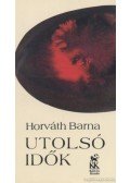 Horváth Barna - Utolsó idők