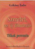 Gyökössy Endre - Szeretet, az új dimenzió / Titkok peremén