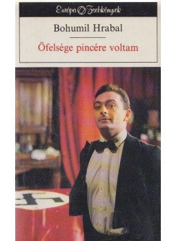 Bohumil Hrabal - Őfelsége pincére voltam Bohumil Hrabal - Őfelsége pincére voltam, Budapest 1990 antikvár könyv