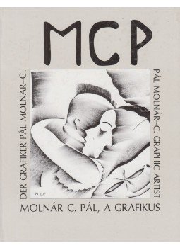 D. Fehér Zsuzsa - MCP - Molnár C. Pál, a grafikus D. Fehér Zsuzsa - MCP - Molnár C. Pál, a grafikus, Budapest 1990 antikvár könyv