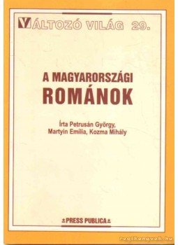 Kozma Mihály, Petrusán György, Martyin Emília - A magyarországi románok Kozma Mihály, Petrusán György, Martyin Emília - A magyarországi románok, Győr 2000 antikvár könyv
