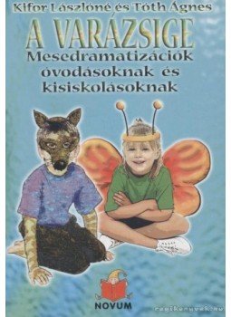 Tóth Ágnes, Kifor Lászlóné - A varázsige Tóth Ágnes, Kifor Lászlóné - A varázsige, 2001 antikvár könyv