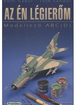 Tóth Sándor, Fóth Gábor - Az én légierőm Tóth Sándor, Fóth Gábor - Az én légierőm, null 2010 antikvár könyv