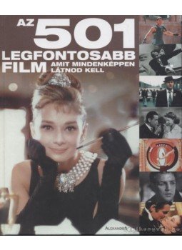 Orosdy Dániel - Az 501 legfontosabb film amit mindenképpen látnod kell Orosdy Dániel - Az 501 legfontosabb film amit mindenképpen látnod kell, Pécs 2006 antikvár könyv