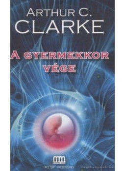 Arthur C. Clarke - A gyermekkor vége Arthur C. Clarke - A gyermekkor vége, Budapest 2008 antikvár könyv