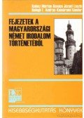 Kalász Márton,Balogh F. András,Kovács József László,Komáromi Sándor - Fejezetek a magyarországi német irodalom történetéből