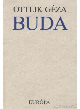Ottlik Géza - Buda Ottlik Géza - Buda, Budapest 1997 antikvár könyv