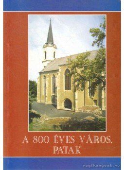 Tamás Edit - A 800 éves város, Patak Tamás Edit - A 800 éves város, Patak, Sárospatak 2004 antikvár könyv