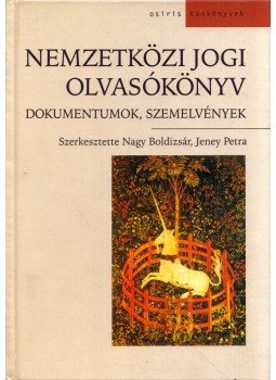 Jeney Petra (szerk.), Nagy Boldizsár - Nemzetközi jogi olvasókönyv Jeney Petra (szerk.), Nagy Boldizsár - Nemzetközi jogi olvasókönyv, Budapest 2002 antikvár könyv
