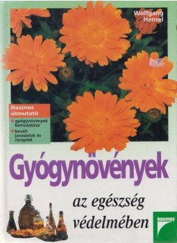 Hensel, Wolfgang - Gyógynövények az egészség védelmében Hensel, Wolfgang - Gyógynövények az egészség védelmében, null 1999 antikvár könyv