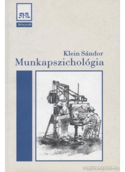 Klein Sándor - Munkapszichológia Klein Sándor - Munkapszichológia, Budapest 2001 antikvár könyv