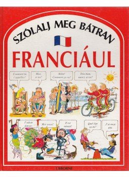 Angela Wilkes - Szólalj meg bátran franciául Angela Wilkes - Szólalj meg bátran franciául, Budapest 1996 antikvár könyv