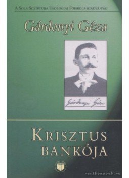 Gárdonyi Géza - Krisztus bankója Gárdonyi Géza - Krisztus bankója, Budapest 2005 antikvár könyv
