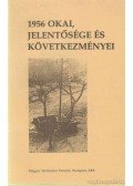Pál Lajos,Romsics Ignác - 1956 okai, jelentősége és következményei