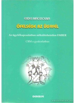 Erdei Magdolna - Őfelsége az ügyfél Erdei Magdolna - Őfelsége az ügyfél, Budapest 2001 antikvár könyv