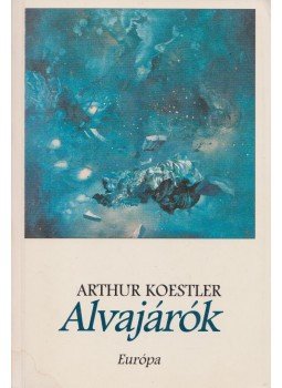 Arthur Koestler - Alvajárók Arthur Koestler - Alvajárók, Budapest 1996 antikvár könyv