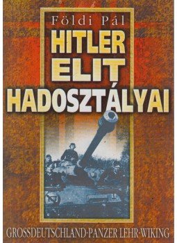 Földi Pál - Hitler elit hadosztályai Földi Pál - Hitler elit hadosztályai, 0 antikvár könyv