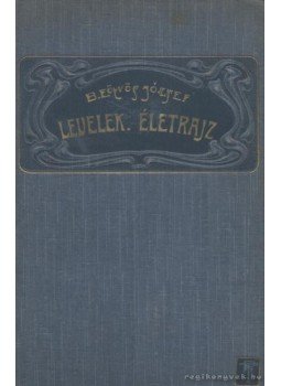 Eötvös József - Levelek, életrajz Eötvös József - Levelek, életrajz, Budapest 1903 antikvár könyv