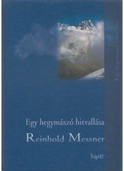 Reinhold Messner - Egy hegymászó hitvallása Reinhold Messner - Egy hegymászó hitvallása, Budapest 0 antikvár könyv