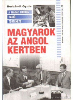 Borbándi Gyula - Magyarok az Angol Kertben Borbándi Gyula - Magyarok az Angol Kertben, Budapest 2004 antikvár könyv
