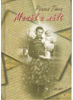 Pénzes Tímea - Mesél a múlt Pénzes Tímea - Mesél a múlt, Pozsony 2006 antikvár könyv