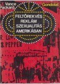 Packard, Vance - Feltörekvés, reklám, szexualitás Amerikában