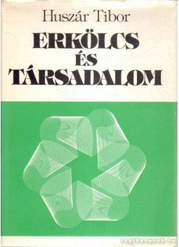 Huszár Tibor - Erkölcs és társadalom Huszár Tibor - Erkölcs és társadalom, Budapest 1983 antikvár könyv